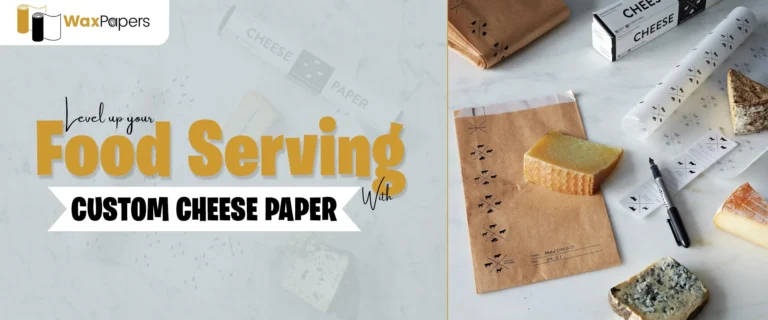 Level up Your Food Serving Game With Custom Cheese Paper