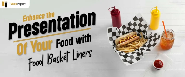 Enhance The Presentation Of Your Food With Food Basket Liners