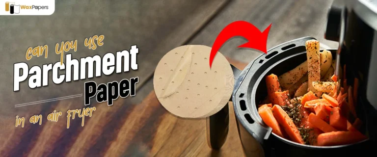 Can You Use Parchment Paper In An Air Fryer