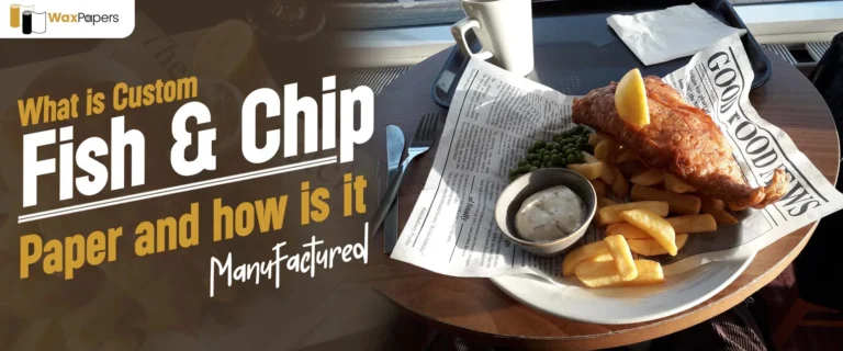 What Is Custom Fish and Chip Paper & How Is It Manufactured?
