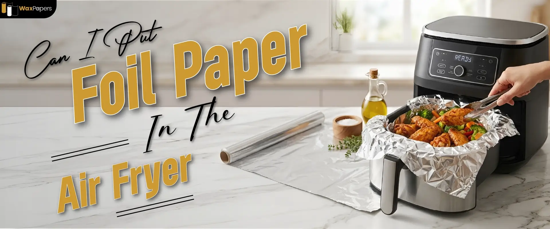 Can I Put Foil Paper In The Air Fryer?